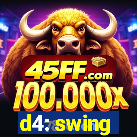 d4: swing